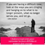 Citations inspirantes pour surmonter les jours difficiles et avancer avec courage