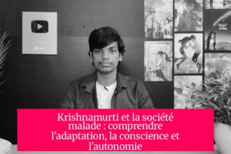 Krishnamurti et la société malade : comprendre l'adaptation, la conscience et l'autonomie