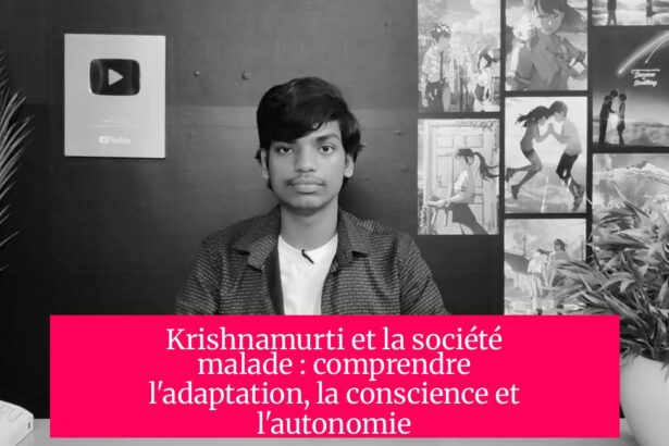 Krishnamurti et la société malade : comprendre l'adaptation, la conscience et l'autonomie