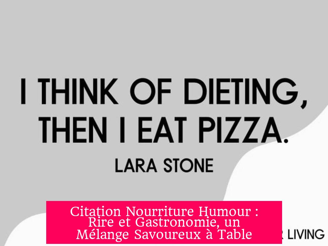 Citation Nourriture Humour : Rire et Gastronomie, un Mélange Savoureux à Table
