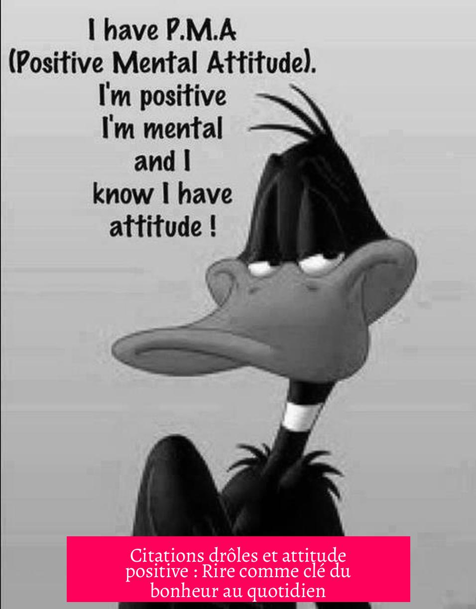 Citations drôles et attitude positive : Rire comme clé du bonheur au quotidien