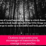 Citations inspirantes pour encourager et transmettre du courage à vos proches