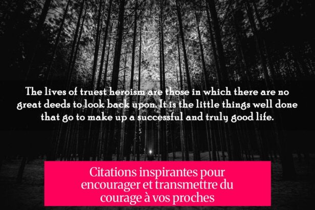 Citations inspirantes pour encourager et transmettre du courage à vos proches