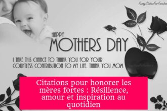 Citations pour honorer les mères fortes : Résilience, amour et inspiration au quotidien