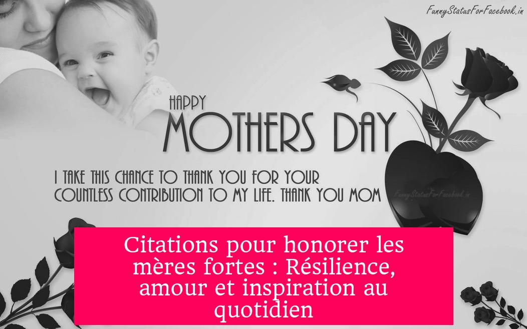 Citations pour honorer les mères fortes : Résilience, amour et inspiration au quotidien
