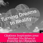 Citations Inspirantes pour Réaliser Vos Rêves et Franchir les Obstacles