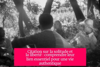 Citation sur la solitude et la liberté : comprendre leur lien essentiel pour une vie authentique