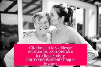 Citation sur la vieillesse et le temps : comprendre leur lien et vivre harmonieusement chaque instant