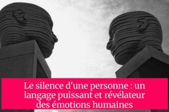 Le silence d'une personne : un langage puissant et révélateur des émotions humaines