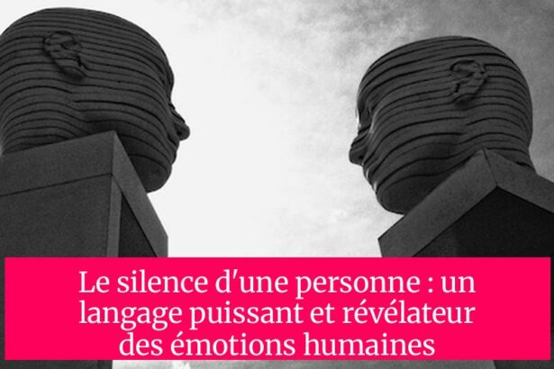 Le silence d'une personne : un langage puissant et révélateur des émotions humaines