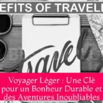 Voyager Léger : Une Clé pour un Bonheur Durable et des Aventures Inoubliables