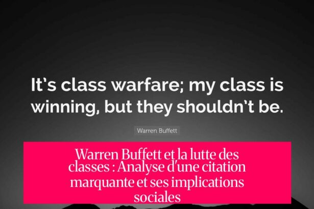 Warren Buffett et la lutte des classes : Analyse d'une citation marquante et ses implications sociales