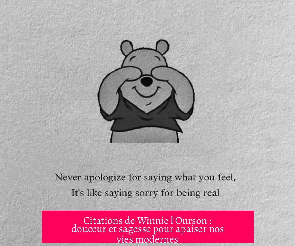 Citations de Winnie l'Ourson : douceur et sagesse pour apaiser nos vies modernes