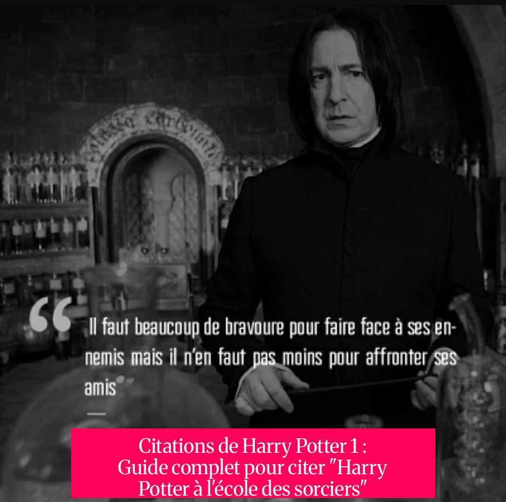 Citations de Harry Potter 1 : Guide complet pour citer "Harry Potter à l'école des sorciers"
