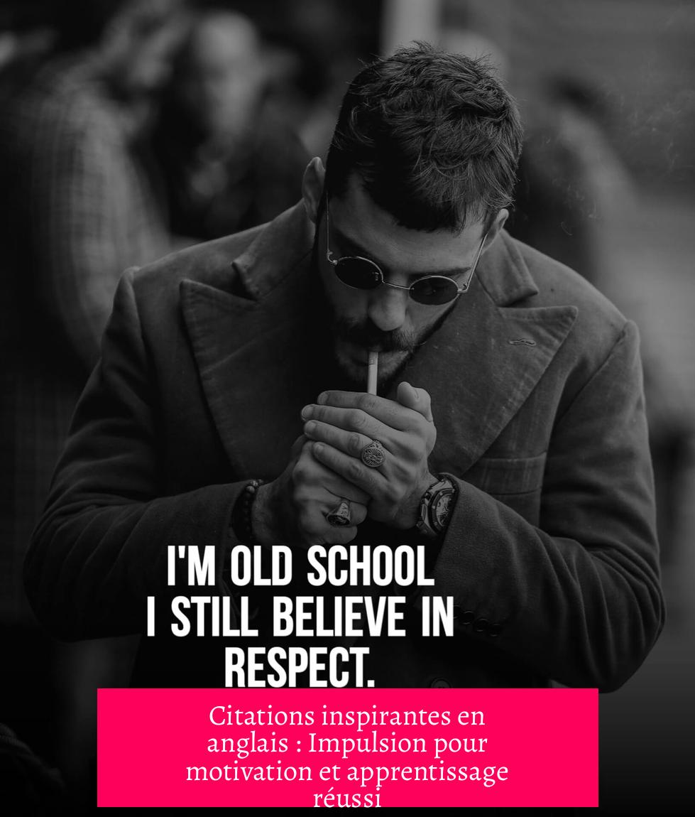 Citations inspirantes en anglais : Impulsion pour motivation et apprentissage réussi