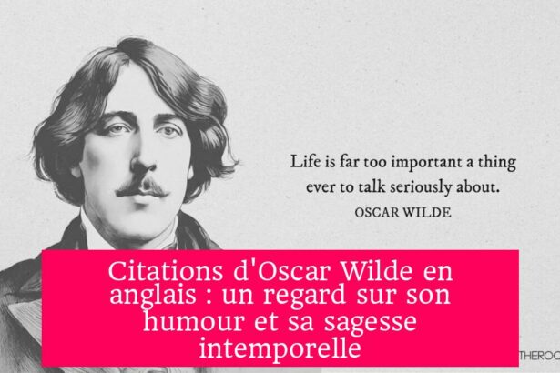 Citations d'Oscar Wilde en anglais : un regard sur son humour et sa sagesse intemporelle