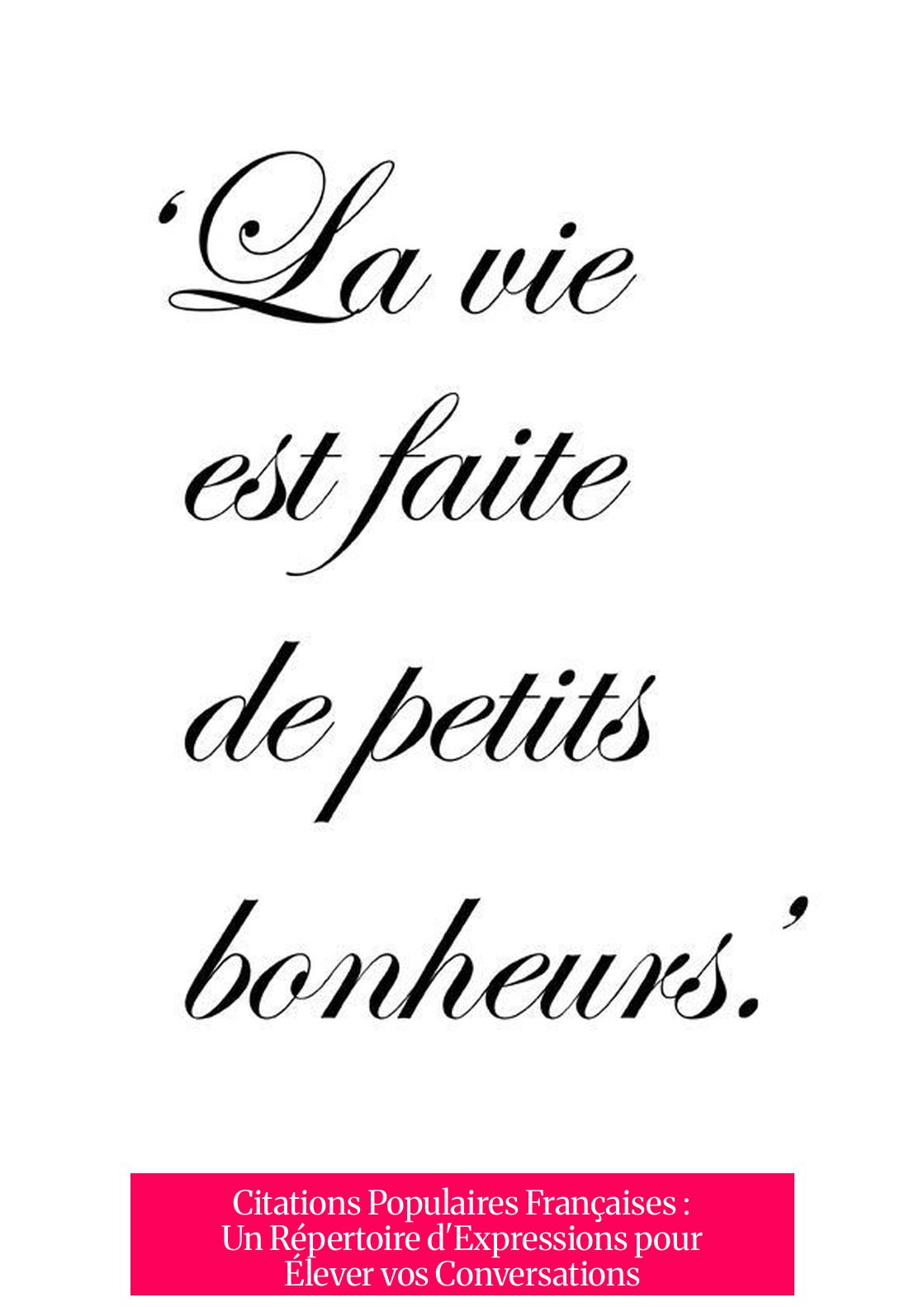 Citations Populaires Françaises : Un Répertoire d'Expressions pour Élever vos Conversations