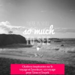 Citations inspirantes sur le voyage et l'aventure : un voyage pour l'âme et l'esprit