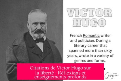Citations de Victor Hugo sur la liberté : Réflexions et enseignements profonds