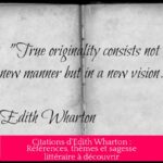Citations d'Edith Wharton : Références, thèmes et sagesse littéraire à découvrir