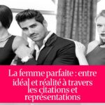 La femme parfaite : entre idéal et réalité à travers les citations et représentations