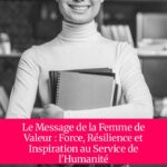 Le Message de la Femme de Valeur : Force, Résilience et Inspiration au Service de l'Humanité