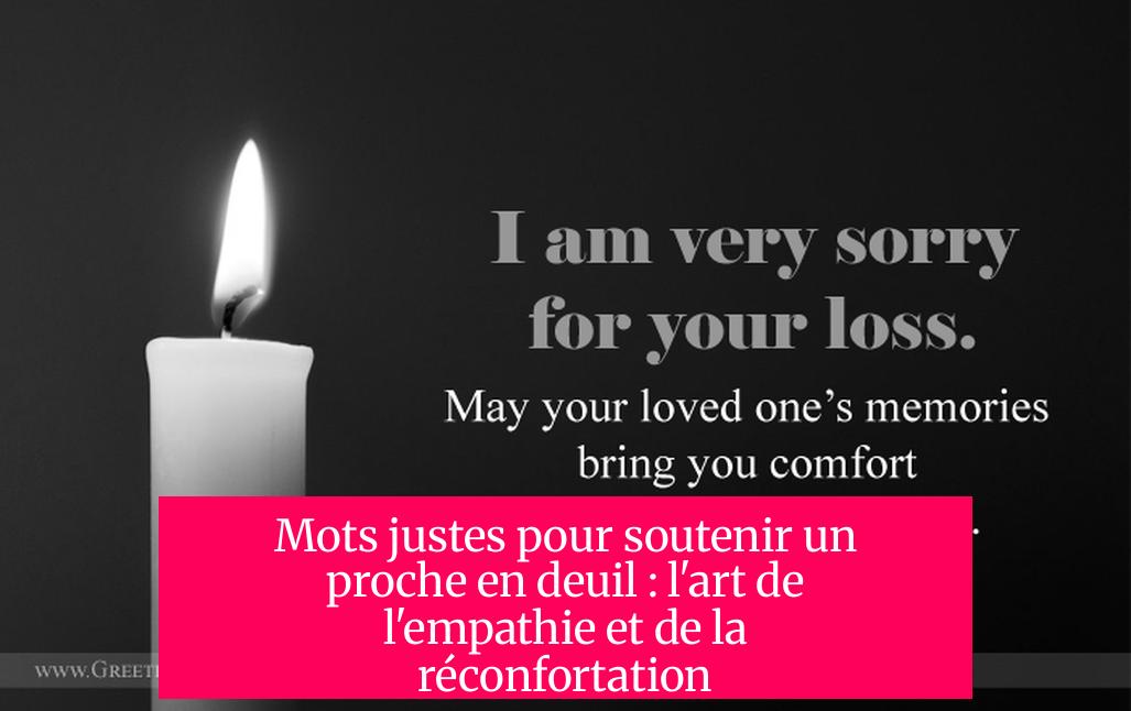 Mots justes pour soutenir un proche en deuil : l'art de l'empathie et de la réconfortation