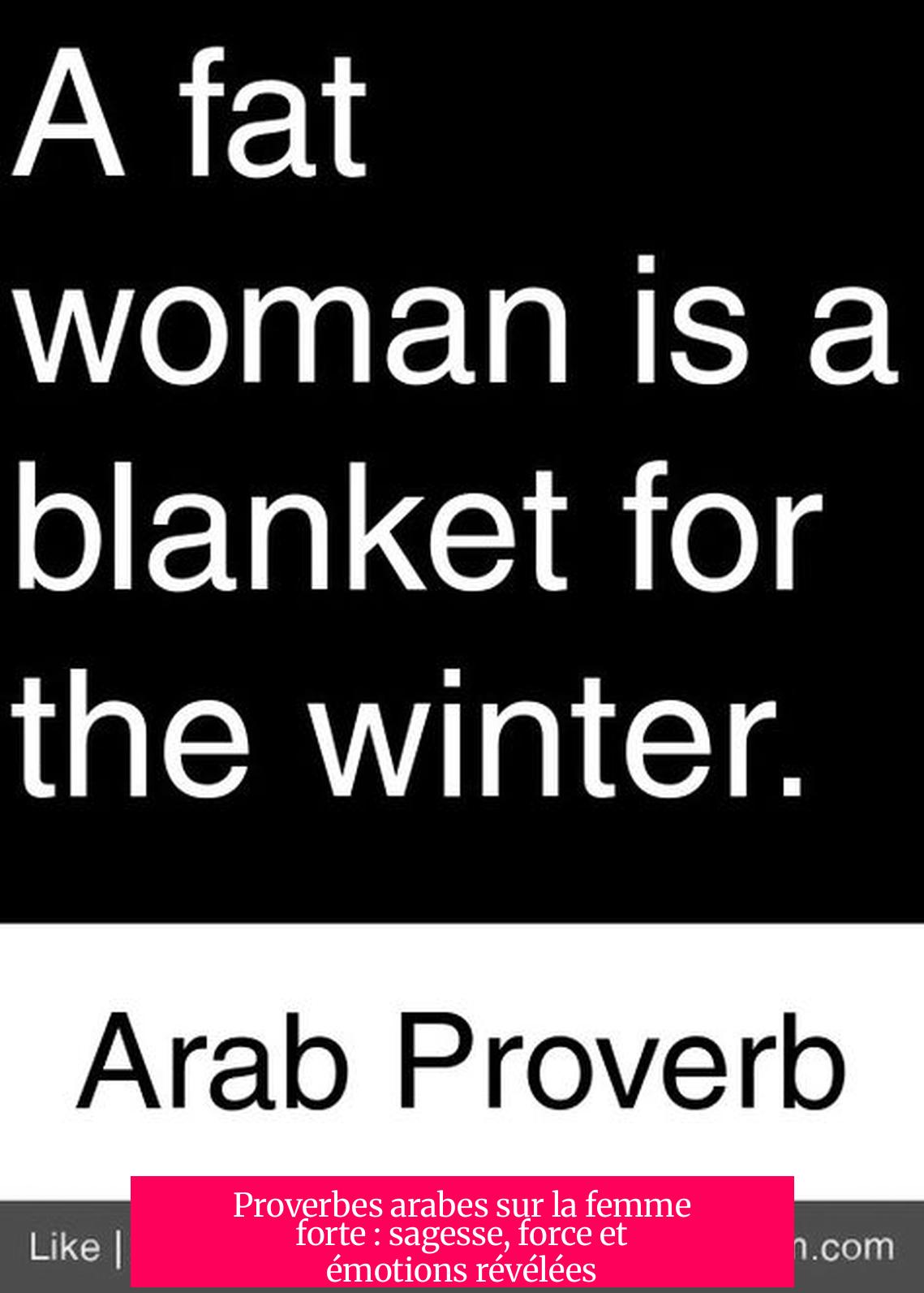 Proverbes arabes sur la femme forte : sagesse, force et émotions révélées
