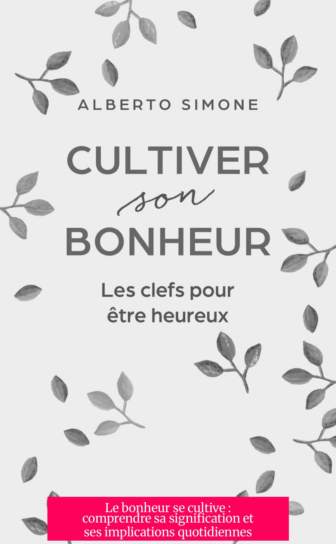 Le bonheur se cultive : comprendre sa signification et ses implications quotidiennes