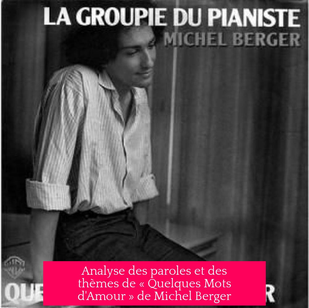Analyse des paroles et des thèmes de « Quelques Mots d'Amour » de Michel Berger