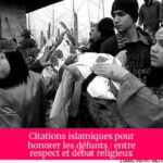 Citations islamiques pour honorer les défunts : entre respect et débat religieux