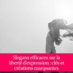 Slogans efficaces sur la liberté d’expression : clés et créations marquantes