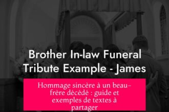 Hommage sincère à un beau-frère décédé : guide et exemples de textes à partager