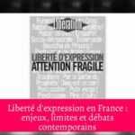 Liberté d'expression en France : enjeux, limites et débats contemporains