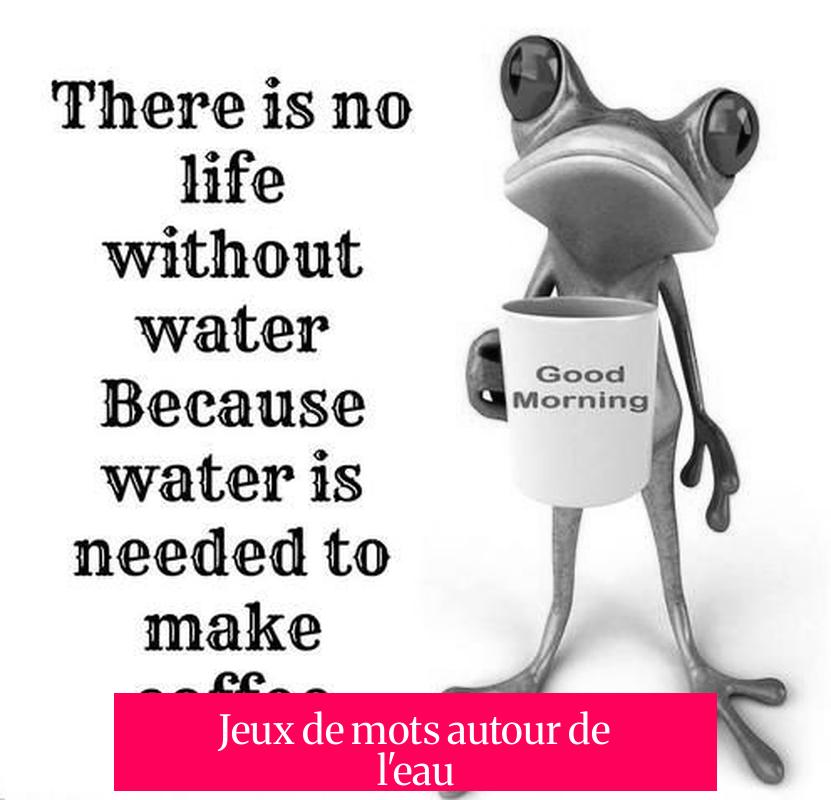 Jeux de mots autour de l'eau
