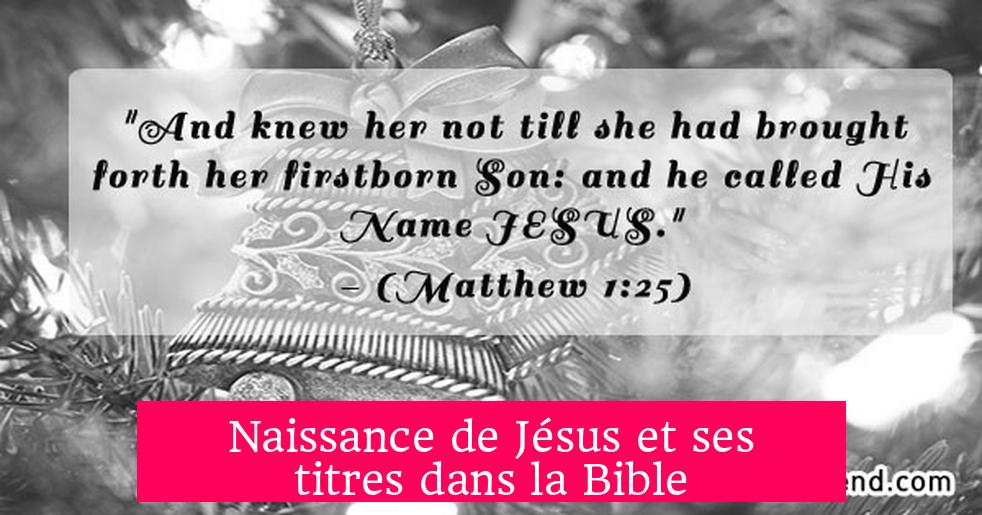 Naissance de Jésus et ses titres dans la Bible