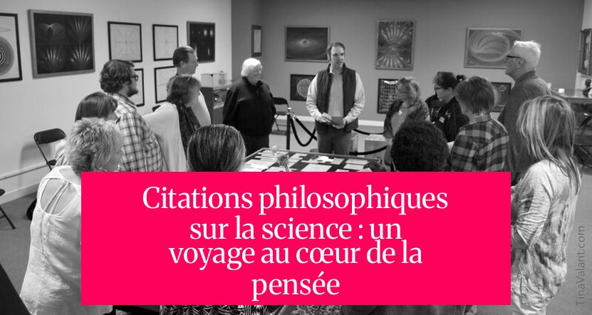 Citations philosophiques sur la science : un voyage au cœur de la pensée