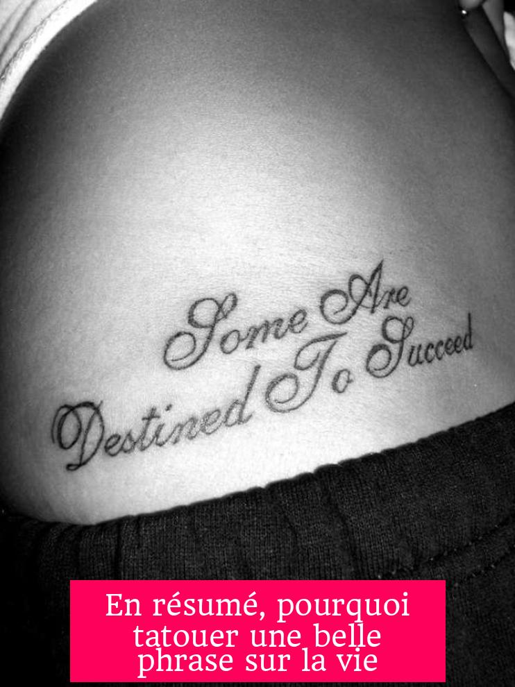 En résumé, pourquoi tatouer une belle phrase sur la vie ?