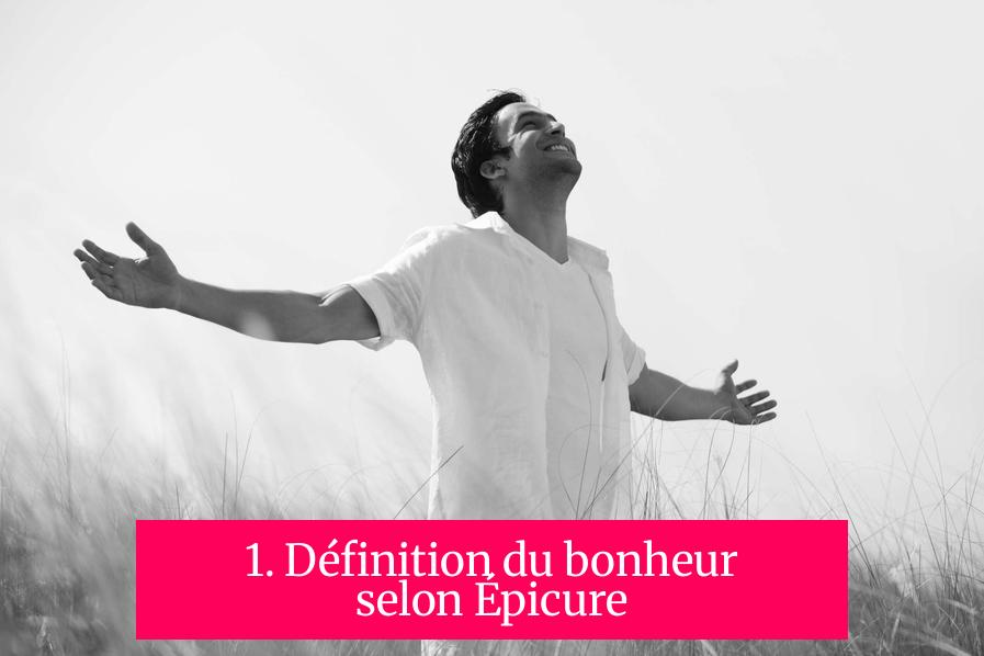1. Définition du bonheur selon Épicure