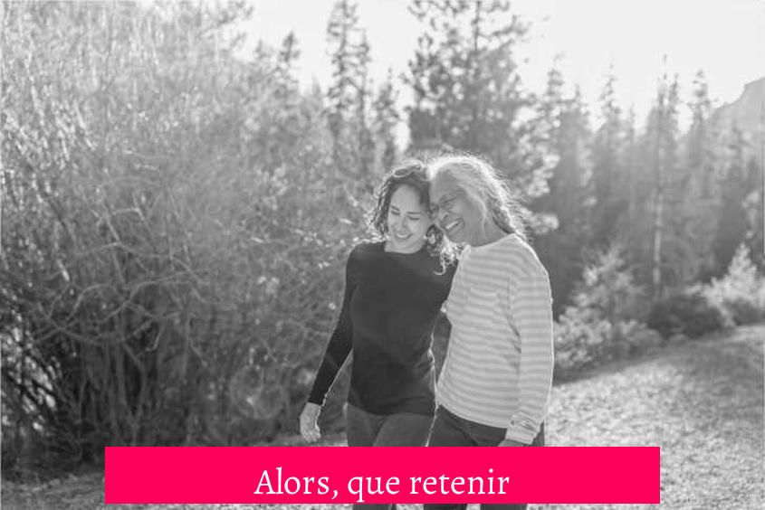 Alors, que retenir ?