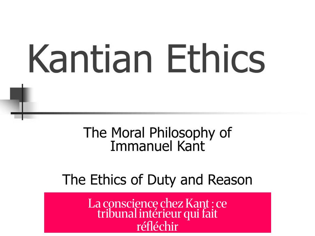 La conscience chez Kant : ce tribunal intérieur qui fait réfléchir