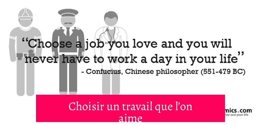 Choisir un travail que l’on aime