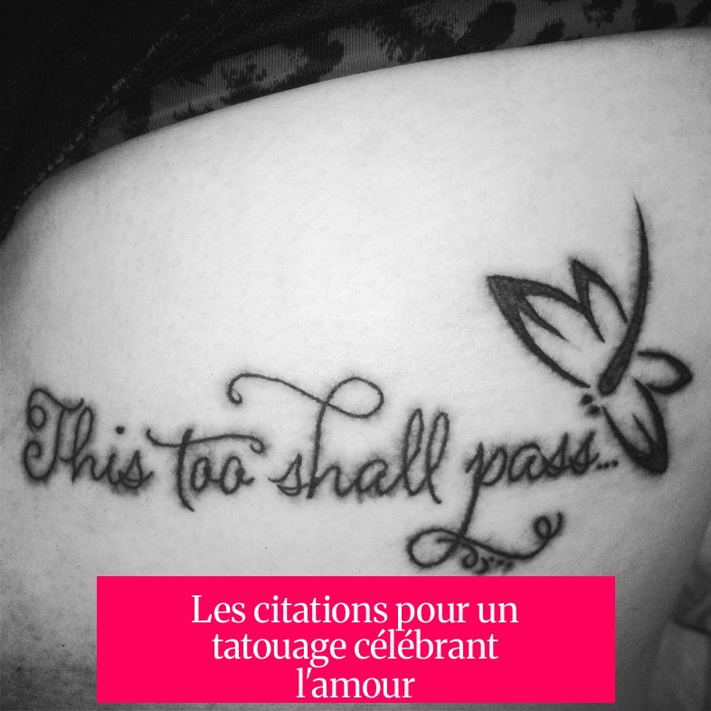 Les citations pour un tatouage célébrant l'amour