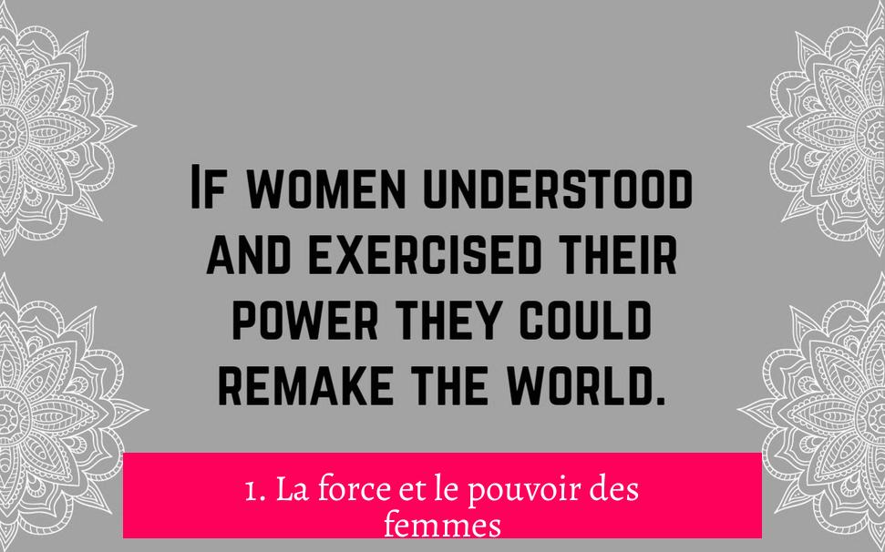 1. La force et le pouvoir des femmes