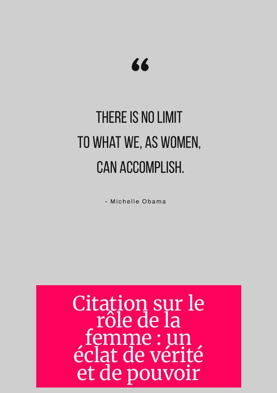 Citation sur le rôle de la femme : un éclat de vérité et de pouvoir