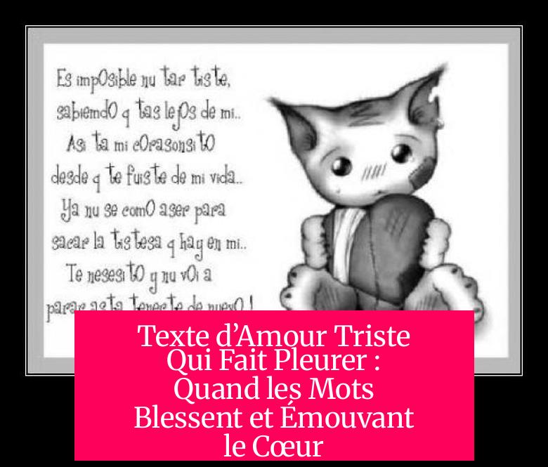 Texte d’Amour Triste Qui Fait Pleurer : Quand les Mots Blessent et Émouvant le Cœur