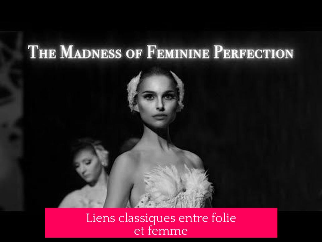 Liens classiques entre folie et femme