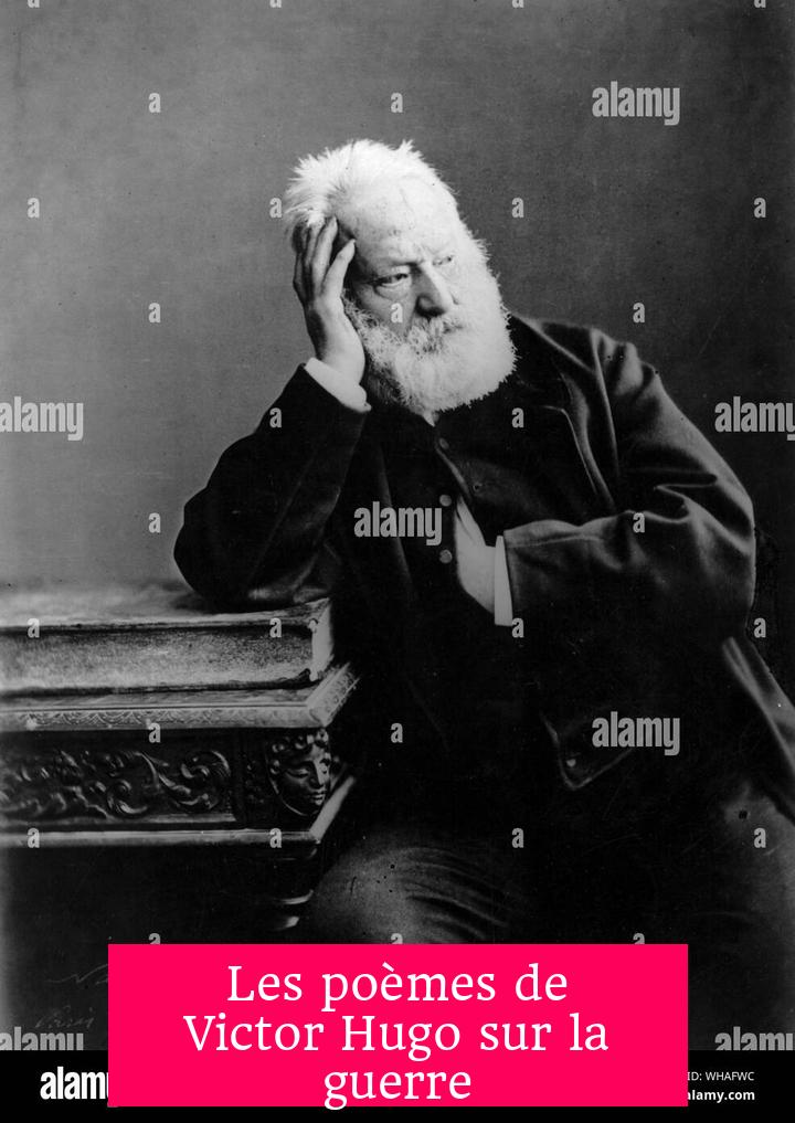 Les poèmes de Victor Hugo sur la guerre