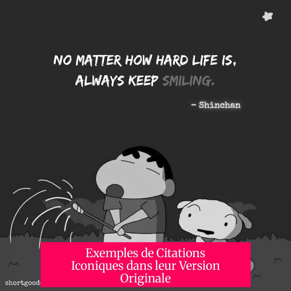 Exemples de Citations Iconiques dans leur Version Originale
