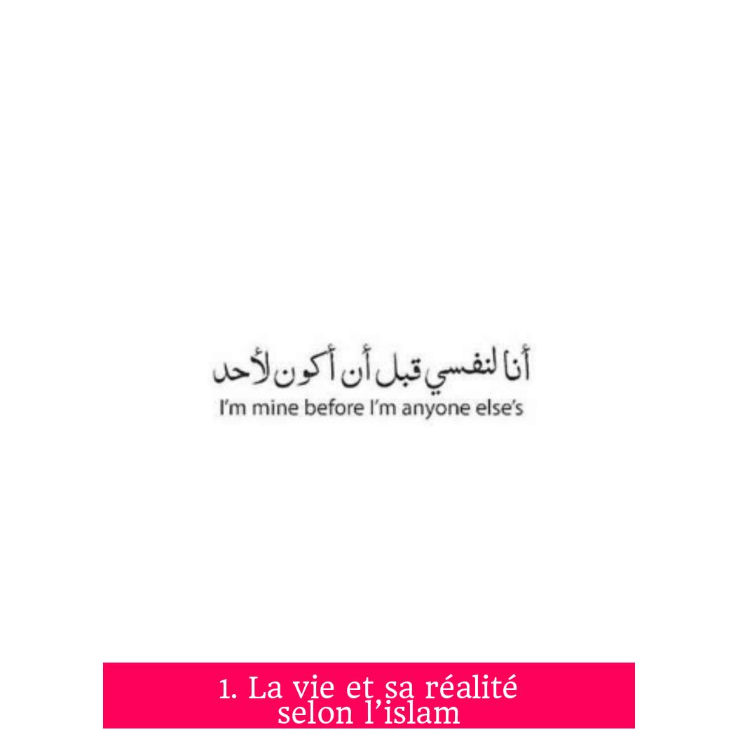 1. La vie et sa réalité selon l’islam